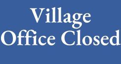 Village Office Closed