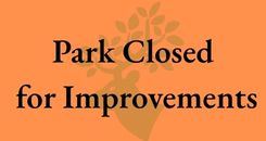 Park Closed for improvements